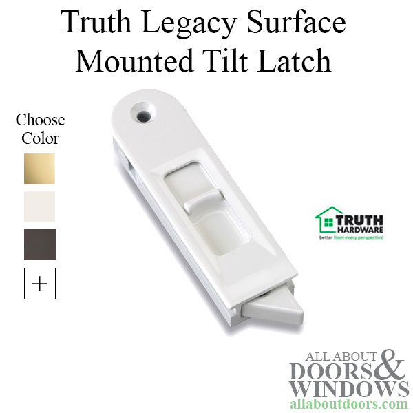 Truth® Legacy Surface Mounted Tilt Latch - Choose Color